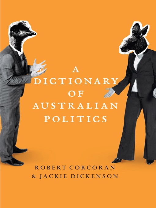 Title details for A Dictionary of Australian Politics by Robert Corcoran - Available